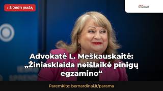 Advokatė Liudvika Meškauskaitė: žiniasklaida neišlaikė pinigų egzamino