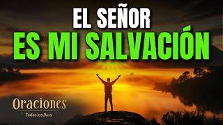 Oración de la Mañana con el SALMO 27 | EL SEÑOR es TU LUZ y FORTALEZA cuando TODO PARECE DIFÍCIL