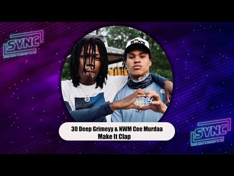 30 Deep Grimeyy & NWM Cee Murdaa - "Make It Clap"