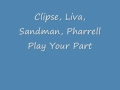 Clipse, Sandman, Pharrell - Play  Your Part