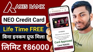 Axis Bank NEO Credit Card Approved Without Income Proof Life Time FREE Axis Bank Credit Card