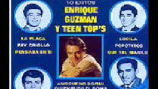 PENSABA EN TI -ENRIQUE GUZMAN Y LOS TEEN TOP´S