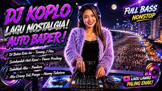 Download lagu DJ DANGDUT KOPLO NOSTALGIA 🔥 DI BATAS KOTA INI, SATUKANLAH HATI KAMI & LAGU LAWAS | FULL BASS mp3