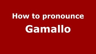 How to pronounce Gamallo