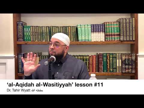 ‘An Explaination of Al-Aqidah Al-Waasitiyyah’ Lesson #11