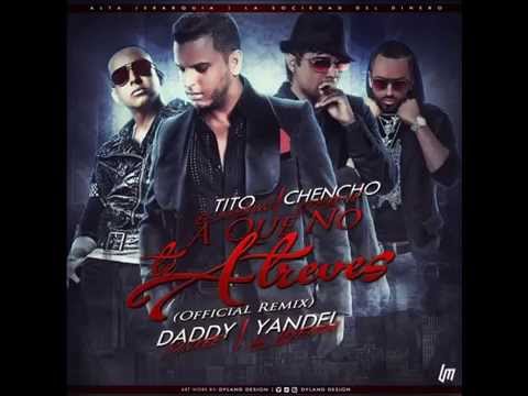 Tito-El-Bambino-Ft-Chencho-Daddy-Yankee-Yandel-A-Que-No-Te-Atreves-Official-Remix TOP