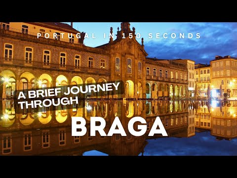 Portugal in 150 Seconds: Braga