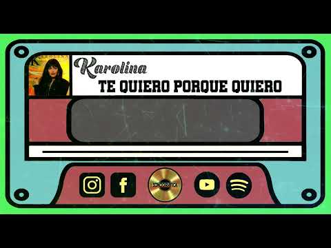 Te Quiero Porque Te Quiero - Karolina (Video Lyric)