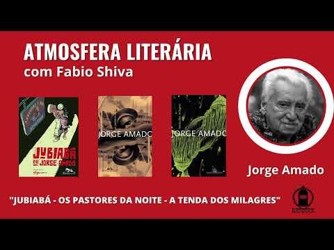 JUBIABÁ, OS PASTORES DA NOITE e TENDA DOS MILAGRES – Jorge Amado (Atmosfera Literária)
