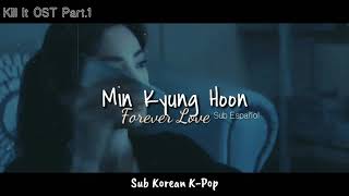 Min Kyung Hoon - Forever Love [Kill It OST Part.1] FMV (Sub Español+Lyrics English)