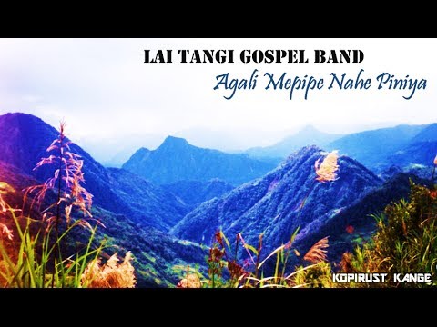 Lai Tangi Gospel Band - Agali Mepipe Nahe Piniya