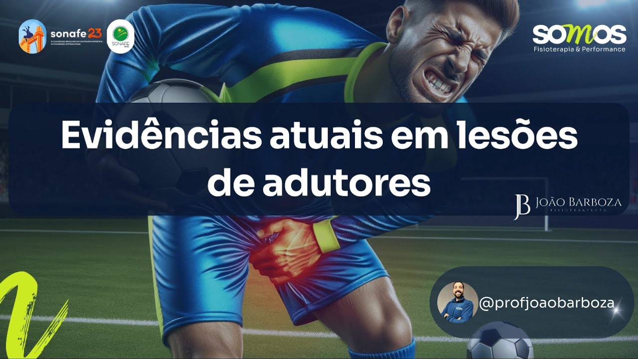 Evidências atuais na reabilitação de lesões musculares de adutores - SONAFE - 2023 - Salvador BA