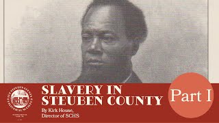 SCHS Presentation | Slavery in Steuben County NY, Part I