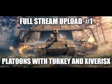 Full Stream Upload #1 Platoons with Turkey Tank and XiverisX (5/1/2021) ll Wot Console