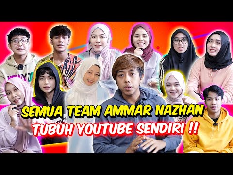 SEMUA TEAM AMMAR NAZHAN TUBUH YOUTUBE SENDIRI !! - SEMOGA BERJAYA !