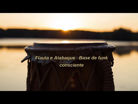 Flauta e Atabaque Base de Funk Consciente 2021 Para compor, improvisar, ensaiar
