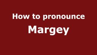 How to pronounce Margey