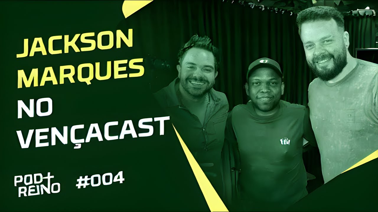 Jackson Marques no VençaCast | Pod+Reino Podcast | Ep. 4