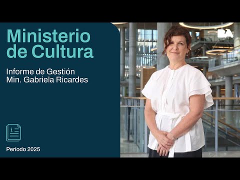 Informe de Gestión 2025 - Min. de Cultura - Ministra Gabriela Ricardes