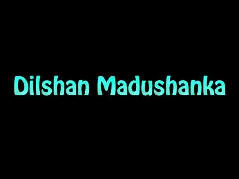Learn How To Pronounce Dilshan Madushanka