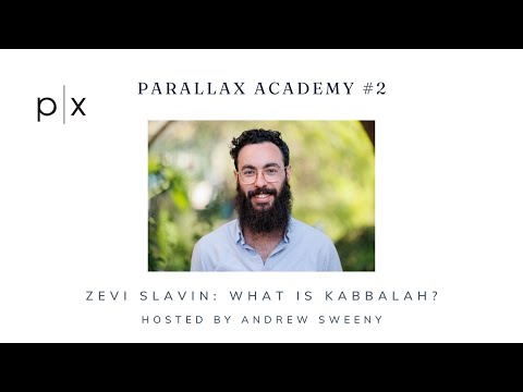 Parallax Academy# 2: Zevi Slavin - What is Khabbalah?