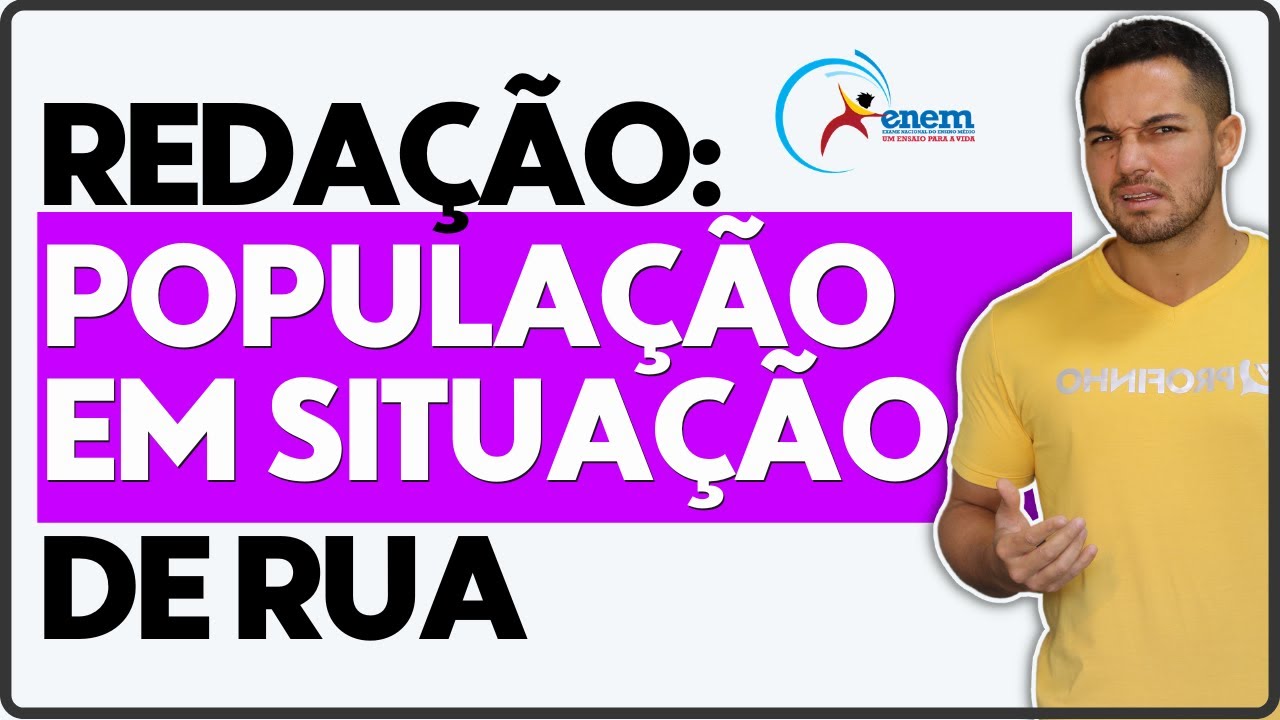 Pessoas Em Situação De Rua E Direito À Moradia No Brasil | Redação Enem 2022 | PROFINHO da REDAÇÃO