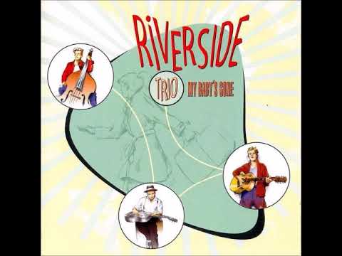 the Riverside Trio - My Baby's Gone (Full Album 1998)