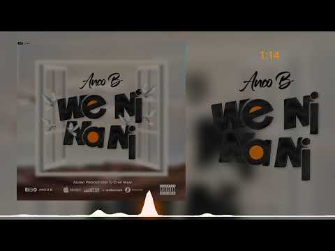 Anco B_We ni nani_(FREESTYLE) audio mp3