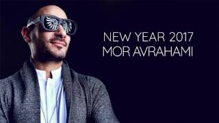 Mor Avrahami - New Year 2017 (Mixed Set)