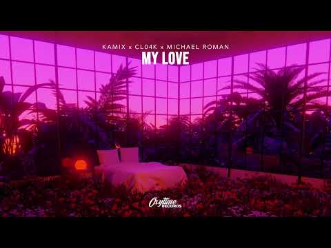 Kamix, Cl04k & Michael Roman - My Love