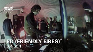Ed (Friendly Fires) 80 Min Boiler Room mix