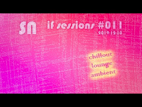 Chillout & Ambient DJ Set ♪♫🎧♫♪ [if sessions 011] by @dj_sn