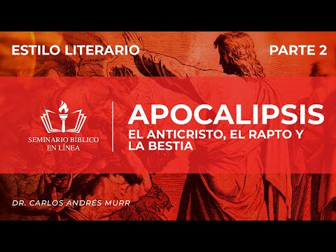 18. Hermenéutica - El Estilo Literario (6/8) Apocalipsis 2 - El Anticristo, El Rapto y La Bestia
