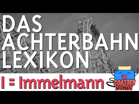 I = Immelmann | The Roller Coaster Lexicon - Roller Coaster Terms Quickly Explained