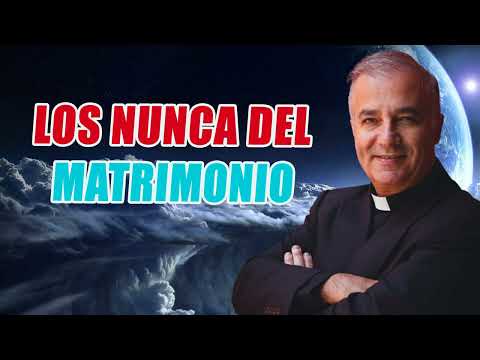 Padre Ángel Espinosa de los Monteros - Los nunca del matrimonio