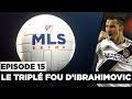 MLS Extra : Le triplé fou d’Ibrahimovic