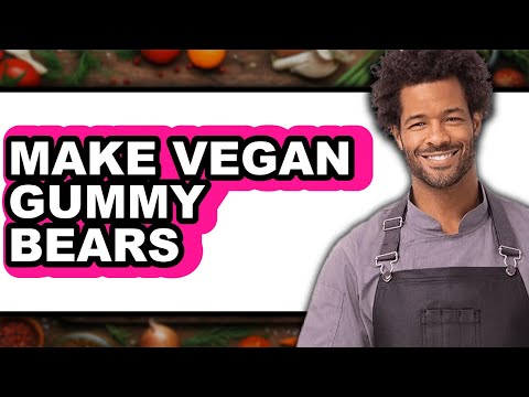 How To Make Vegan Gummy Bears - Full Guide