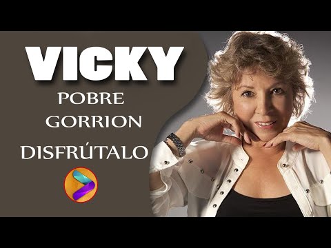 VICKY DE COLOMBIA - POBRE GORRION.🐦🐦🐦