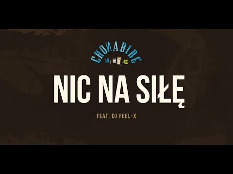 Chonabibe feat. Dj Feel-X - Nic Na Siłę [Audio]