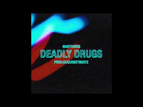 ＭＡＮＴＨＩＮＫＳ --  ＤＥＡＤＬＹ ＤＲＵＧＳ