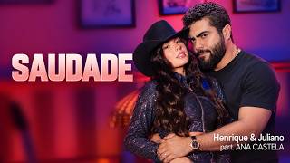 Henrique e Juliano - SAUDADE - part. Ana Castela