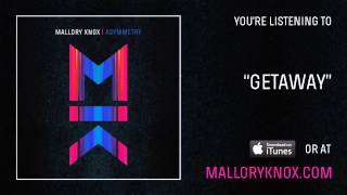 Mallory Knox &quot;Getaway&quot; [AUDIO]