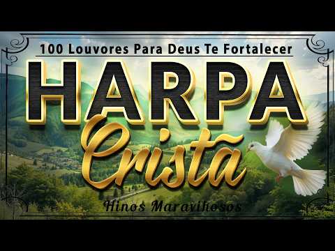 Harpa Cristã Com Letra 🙏 100 Louvores Para Deus Te Fortalecer 🙏 Hinos Maravihosos (Com letra)