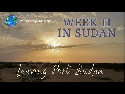 SUDAN VLOG - WEEK ELEVEN | Leaving Port Sudan! | 2021 | السودان