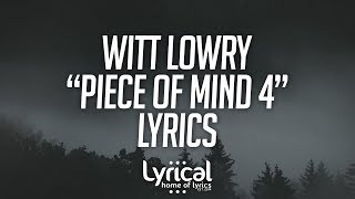 Witt Lowry - Piece of Mind 4 (prod. Dan Haynes) (Lyrics)