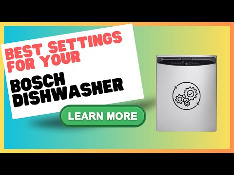 Maximize Efficiency: Best Settings for Your Bosch Dishwasher