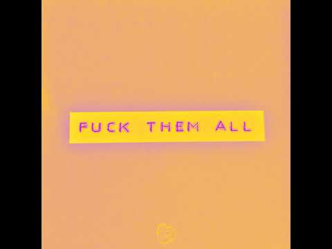 F*ck Them All