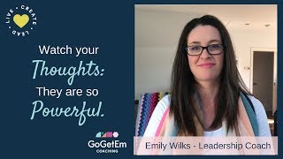 Watch Your Thoughts. They Are so Powerful.