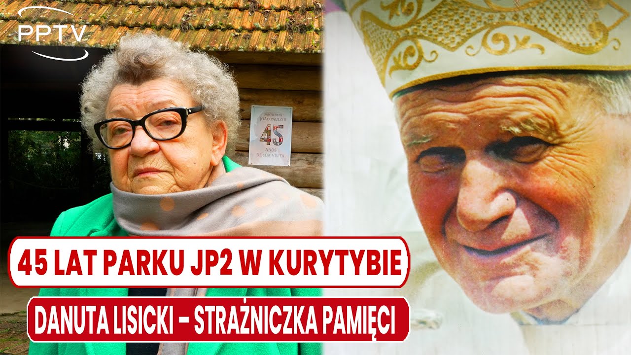 Polacy na Świecie: 45 lat pamięci – Park Jana Pawła II w Kurytybie Polacy na Świecie: 45 lat pamięci – Park Jana Pawła II w Kurytybie