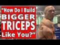 How Do I Build Triceps Like Yours?